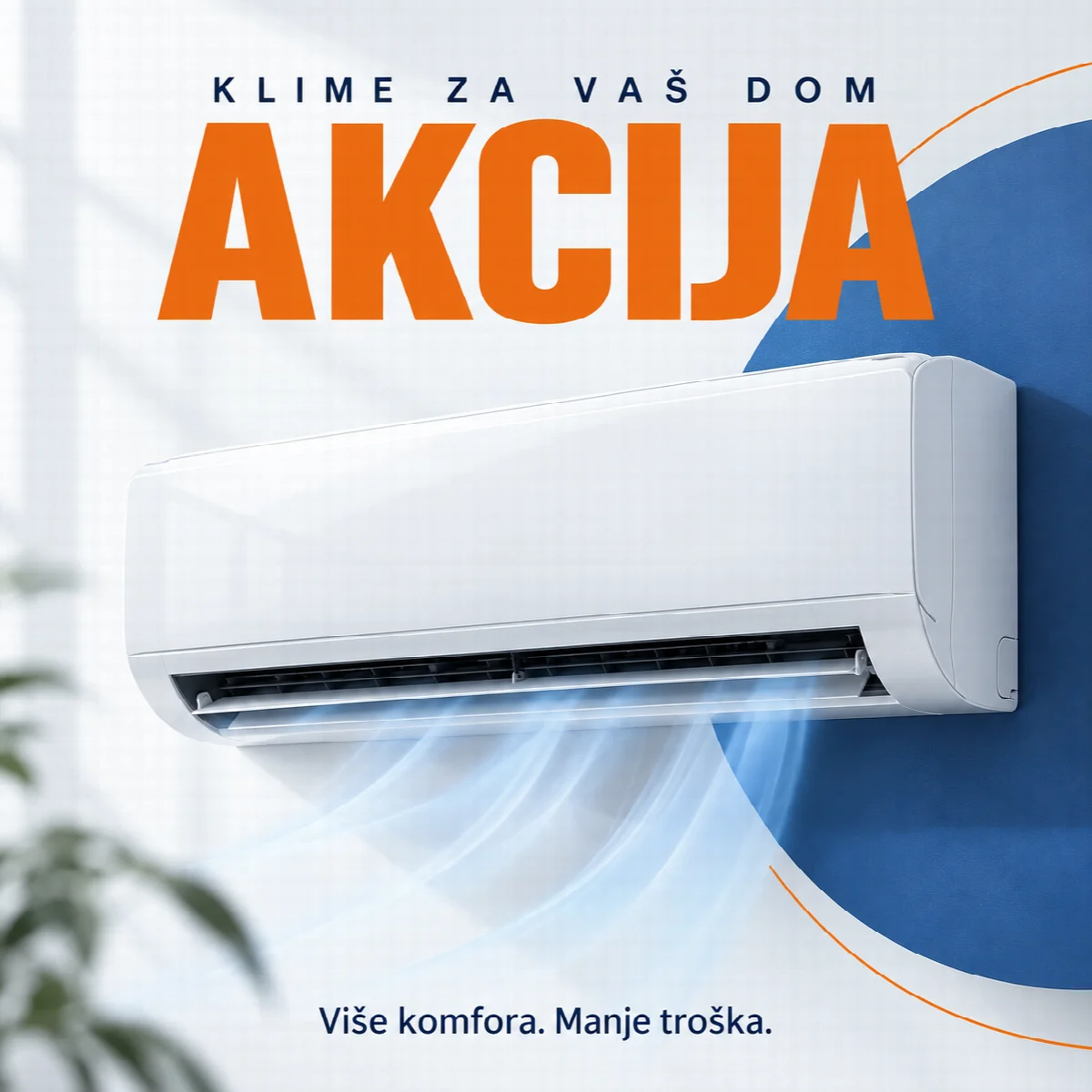 AKCIJA — klime za vaš dom. Više komfora, manje troška.